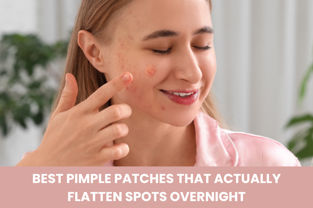 Best pimple patches that actually flatten spots overnight