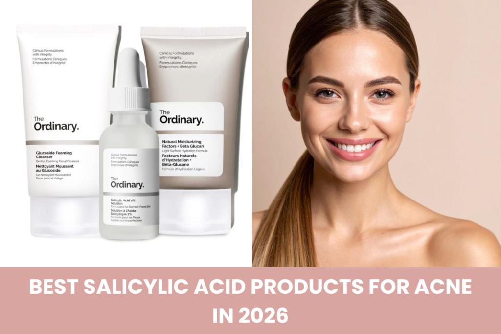 Best salicylic acid products for acne and clogged pores